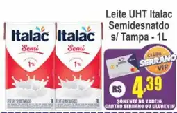 Serrano Supermercado Leite UHT Italac Semidesnatado s/ Tampa oferta