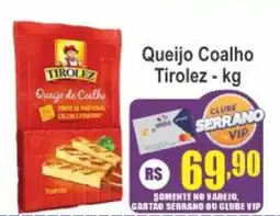 Serrano Supermercado Queijo Coalho Tirolez oferta