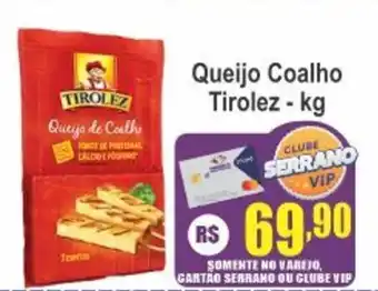 Serrano Supermercado Queijo Coalho Tirolez oferta