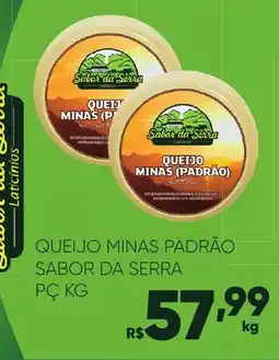 Pais e Filhos Supermercados Queijo minas padrão sabor da serra pç oferta