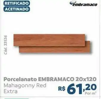 Tumkus Porcelanato Embramaco 20x120 Mahagonny Red Extra oferta