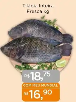 Supermercados Mundial Tilápia Inteira Fresca oferta