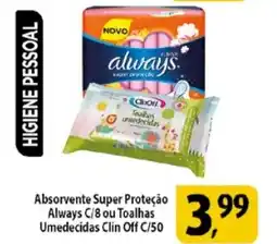 Coelho Diniz Absorvente super proteção always c/8 ou toalhas umedecidas clin off c/50 oferta