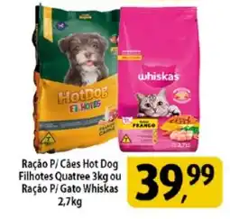 Coelho Diniz Ração P/Cães Hot Dog Filhotes Quatree ou Ração P/Gato Whiskas oferta