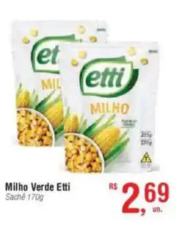 Fort Atacadista Milho Verde Etti Sachê oferta