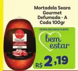 Covabra Supermercados Mortadela Seara Gourmet Defumada - A Cada oferta