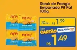 Atacado Vem Steak de Frango Empanado Pif Paf oferta