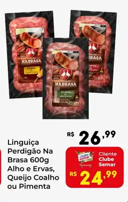 Semar Supermercado Linguiça Perdigão Na Brasa Alho e Ervas, Queijo Coalho ou Pimenta oferta