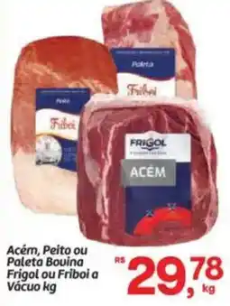 Fort Atacadista Acém, Peito ou Paleta Bouina Frigol ou Friboi a Vácuo oferta