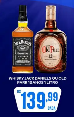 Atacadão Dia a Dia Whisky jack daniels ou old parr 12 anos oferta