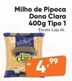 Supermercados Pague Menos Milho de Pipoca Dona Clara Tipo 1 oferta