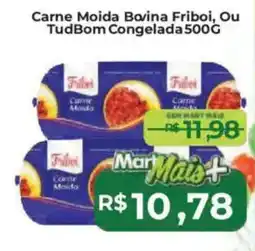 Mart Minas Carne Moida Bovina Friboi, Ou TudBom Congelada oferta