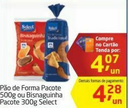 Tenda Atacado Pão de forma 500g ou bisnaguinha 300g select oferta