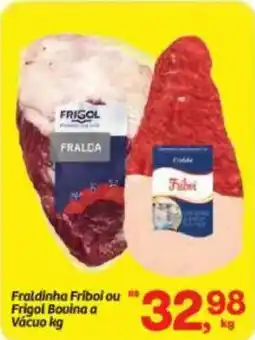 Fort Atacadista Fraldinha Friboi ou Frigol Bouina a Vácuo oferta