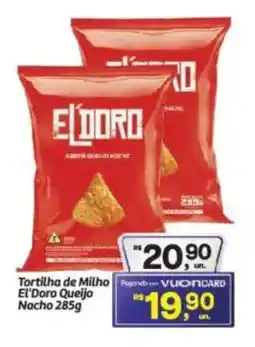 Fort Atacadista Tortilha de Milho Pond VuONCARD El'Doro Queijo Nacho oferta