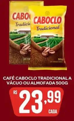 Atacadão Dia a Dia Café caboclo tradicional a vácuo ou almofada oferta