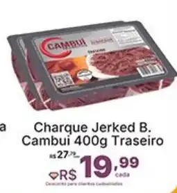 Super Lagoa Charque Jerked B. Cambuí Traseiro oferta