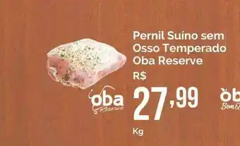 Oba Hortifruti Pernil Suíno Sem Osso Temperado Oba Reserve oferta