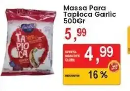 Federzoni Supermercados Massa Para Tapioca Garlic oferta