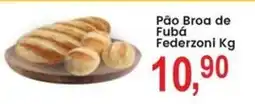 Federzoni Supermercados Pão Broa de Fubá Federzoni oferta
