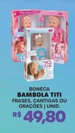 Big Bom Supermercados Boneca bambola titi frases, cantigas ou orações | unid. oferta