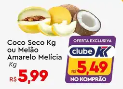 Komprao Atacadista Coco Seco ou Melão Amarelo Melícia oferta