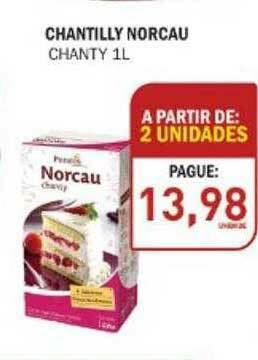 Decisão Atacarejo Chantilly Norcau Chanty oferta