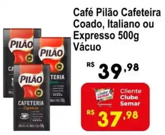 Semar Supermercado Café Pilão Cafeteira Coado, Italiano ou ExpressoCafé Pilão Cafeteira Coado, Italiano ou Expresso 500g Vácuo Vácuo oferta