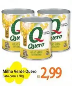Atacadão Milho Verde Quero oferta
