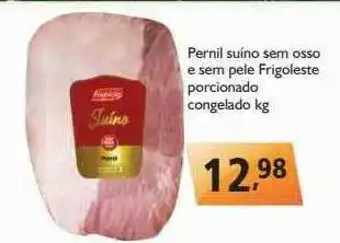 Supermercados ABC Pernil Suino Sem Osso E Sem Pele Frigoleste Porcionado Congelado Kg oferta