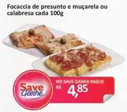 Supermercados Savegnago Focaccia de presunto e muçarela ou calabresa cada oferta