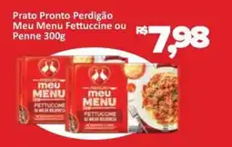 Supermercados Savegnago Prato Pronto Perdigão Meu Menu Fettuccine ou Penne oferta