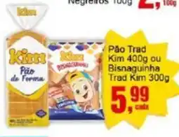 Negreiros Pão Trad Kim ou Bisnaguinha Trad Kim oferta