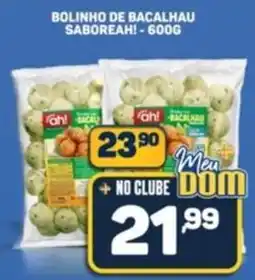 Dom Atacadista Bolinho de bacalhau saboreah! oferta