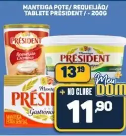 Dom Atacadista Manteiga pote/requeijão/ tablete président oferta