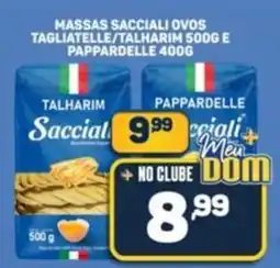 Dom Atacadista Massas sacciali ovos tagliatelle/talharim 500g e pappardelle oferta