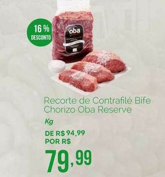 Oba Hortifruti Recorte De Contrafilé Bife Chorizo Oba Reserve 16% Desconto oferta