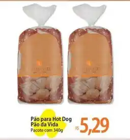 Atacadão Pão para Hot Dog Pão da Vida oferta