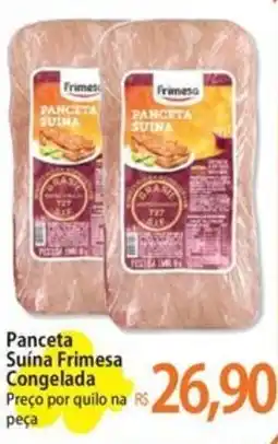 Atacadão Panceta Suína Frimesa Congelada Preço por quilo na peça oferta