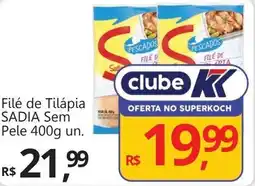 Supermercados Koch Filé de Tilápia SADIA Sem Pele oferta