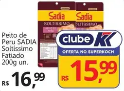 Supermercados Koch Peito de Peru SADIA Soltíssimo Fatiado oferta