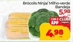 Lopes Supermercados Brócolis Ninja/ Milho-verde Bandeja oferta