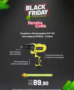 Ferreira Costa Furadeira e Parafusadeira 3/8" 12V Sem Impacto EPB12X - Ecoline oferta