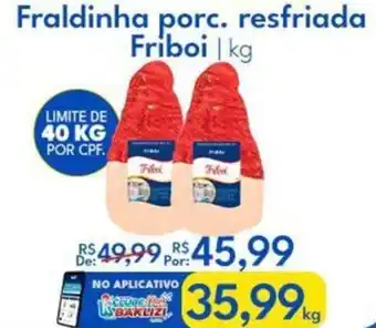 Supermercados Baklizi Fraldinha porc. resfriada Friboi oferta
