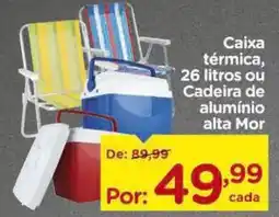 Carrefour Caixa térmica, ou Cadeira de alumínio alta Mor oferta