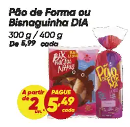 Dia Pão de Forma ou Bisnaguinha DIA oferta