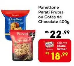 Semar Supermercado Panettone Parati Frutas ou Gotas de Chocolate oferta