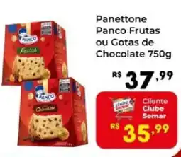 Semar Supermercado Panettone Panco Frutas ou Gotas de Chocolate oferta