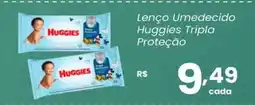 Atacadão Dia a Dia Lenço umedecido Huggies Tripla Proteção oferta
