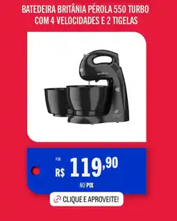 Casas Bahia Batedeira britânia pérola 550 turbo com 4 velocidades e 2 tigelas oferta